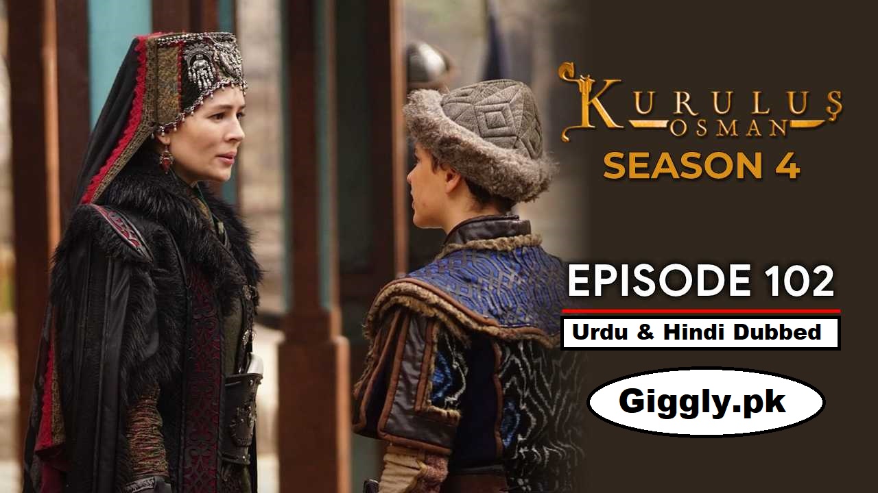 Kurulus Osman Season 4 Episode 102 Urdu & Hindi Dubbed