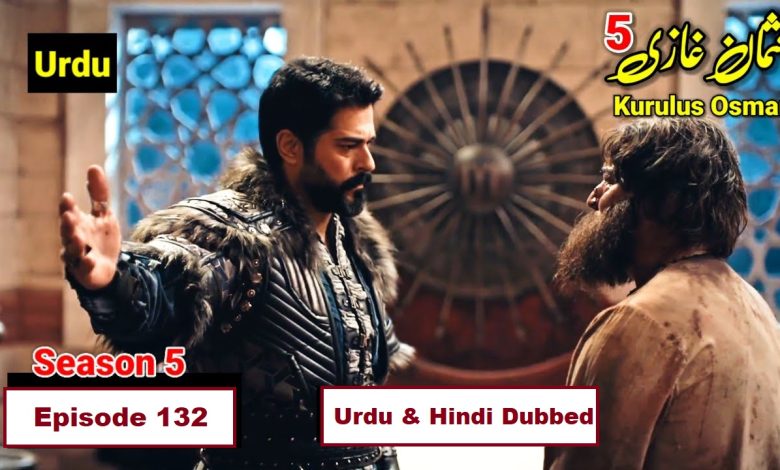 Kurulus Osman Season 5 Episode 132 with Urdu & Hindi Dubbed
